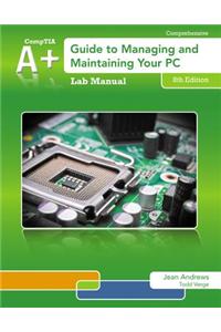 Lab Manual for Andrews' A+ Guide to Managing & Maintaining Your PC, 8th