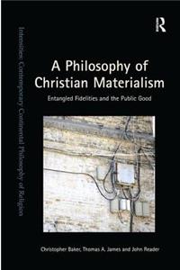A Philosophy of Christian Materialism