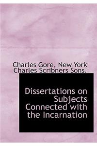 Dissertations on Subjects Connected with the Incarnation