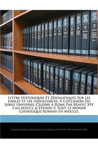Lettre Historiques Et Dogmatiques Sur Les Jubilés Et Les Indulgences