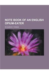 Note Book of an English Opium-Eater