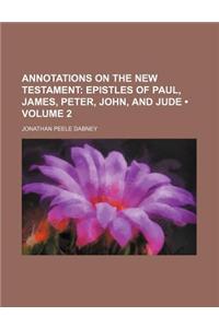 Annotations on the New Testament (Volume 2); Epistles of Paul, James, Peter, John, and Jude