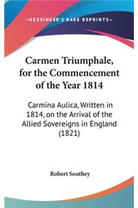Carmen Triumphale, for the Commencement of the Year 1814