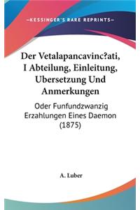 Der Vetalapancavinc?ati, I Abteilung, Einleitung, Ubersetzung Und Anmerkungen