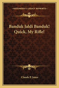 Banduk Jaldi Banduk! Quick, My Rifle!