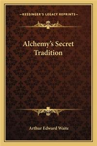 Alchemy's Secret Tradition
