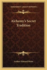 Alchemy's Secret Tradition