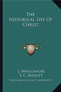 The Historical Life Of Christ