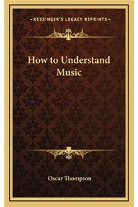 How to Understand Music