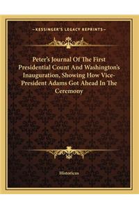 Peter's Journal Of The First Presidential Count And Washington's Inauguration, Showing How Vice-President Adams Got Ahead In The Ceremony