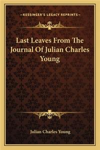 Last Leaves from the Journal of Julian Charles Young