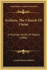 Ecclesia, the Church of Christ