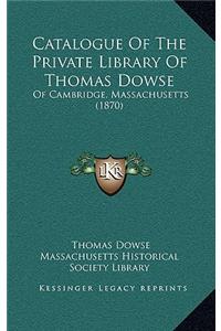 Catalogue of the Private Library of Thomas Dowse