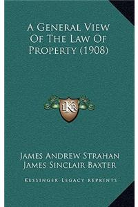 A General View of the Law of Property (1908)