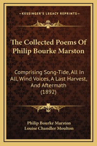 The Collected Poems of Philip Bourke Marston