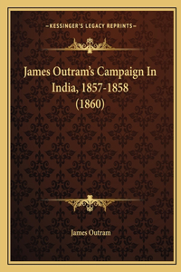 James Outram's Campaign In India, 1857-1858 (1860)