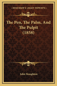 The Pen, The Palm, And The Pulpit (1858)