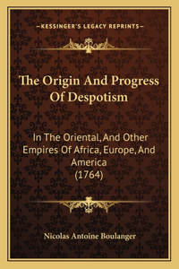The Origin And Progress Of Despotism