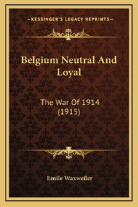 Belgium Neutral And Loyal