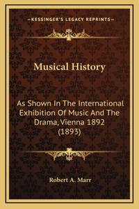 Musical History: As Shown In The International Exhibition Of Music And The Drama, Vienna 1892 (1893)