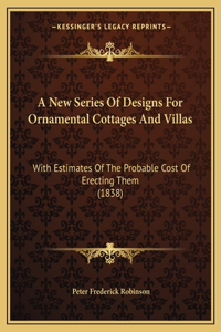 A New Series Of Designs For Ornamental Cottages And Villas