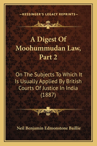 Digest Of Moohummudan Law, Part 2