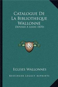 Catalogue De La Bibliotheque Wallonne