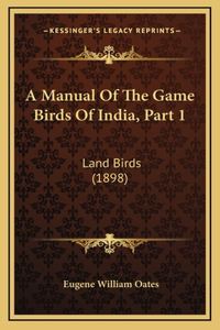 A Manual Of The Game Birds Of India, Part 1