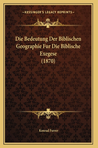 Die Bedeutung Der Biblischen Geographie Fur Die Biblische Exegese (1870)