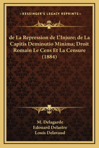 de La Repression de L'Injure; de La Capitis Deminutio Minima; Droit Romain Le Cens Et La Censure (1884)