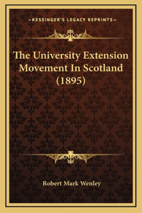 The University Extension Movement In Scotland (1895)