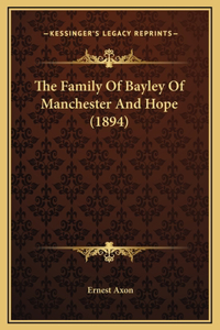 The Family Of Bayley Of Manchester And Hope (1894)