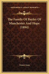 Family Of Bayley Of Manchester And Hope (1894)