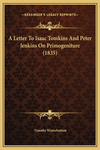A Letter To Isaac Tomkins And Peter Jenkins On Primogeniture (1835)