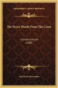 The Seven Words From The Cross