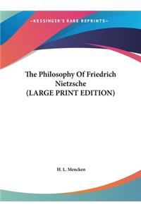 Philosophy Of Friedrich Nietzsche (LARGE PRINT EDITION)