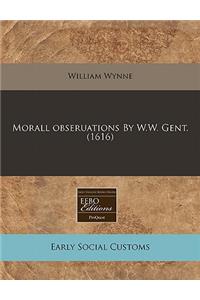 Morall Obseruations by W.W. Gent. (1616)