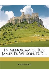 In Memoriam of REV. James D. Wilson, D.D. ..