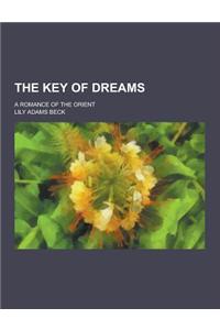 The Key of Dreams; A Romance of the Orient