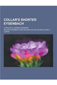 Collar's Shorter Eysenbach; A Practical German Grammar
