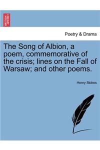 The Song of Albion, a Poem, Commemorative of the Crisis; Lines on the Fall of Warsaw; And Other Poems.