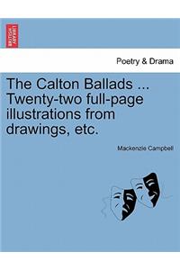 The Calton Ballads ... Twenty-Two Full-Page Illustrations from Drawings, Etc.