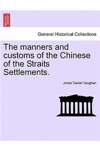 The Manners and Customs of the Chinese of the Straits Settlements.