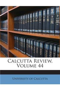 Calcutta Review, Volume 44