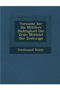 Versuche Ber Die Mittlere Dichtigkeit Der Erde