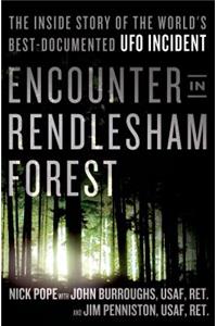 Encounter in Rendlesham Forest: The Inside Story of the World's Best-Documented UFO Incident