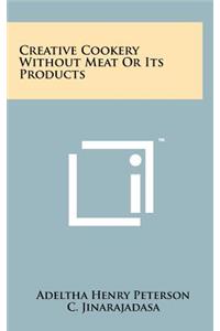 Creative Cookery Without Meat Or Its Products