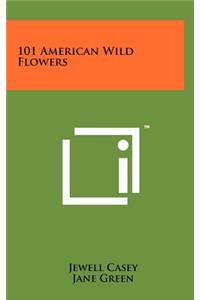 101 American Wild Flowers