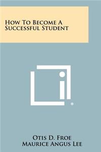 How To Become A Successful Student