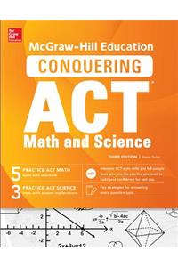 McGraw-Hill Education Conquering the ACT Math and Science, Third Edition